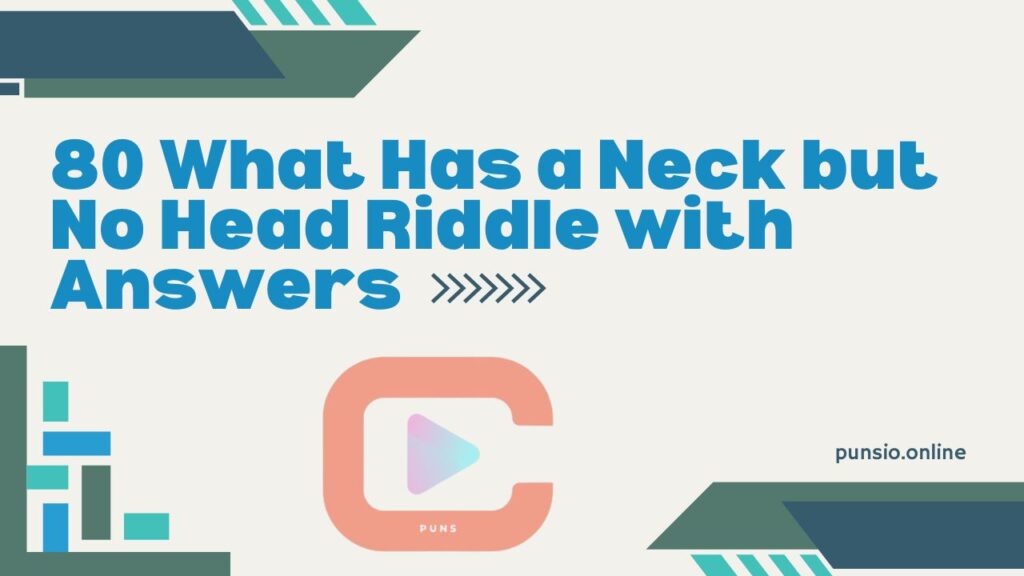 80 What Has a Neck but No Head Riddle with Answers